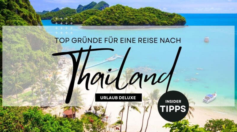 Thailand Top Gründe für eine Reise nach Thailand
